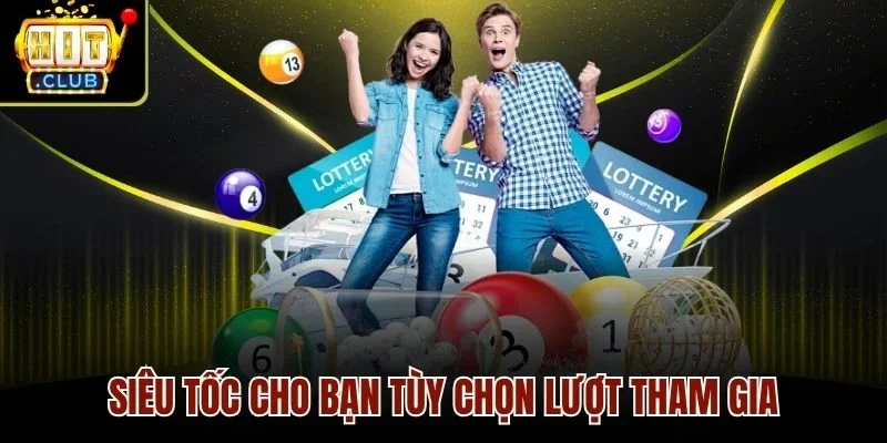Siêu Tốc cho bạn tùy chọn lượt tham gia