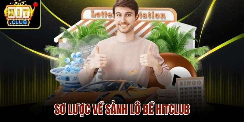 Sơ lược về sảnh lô đề HITCLUB